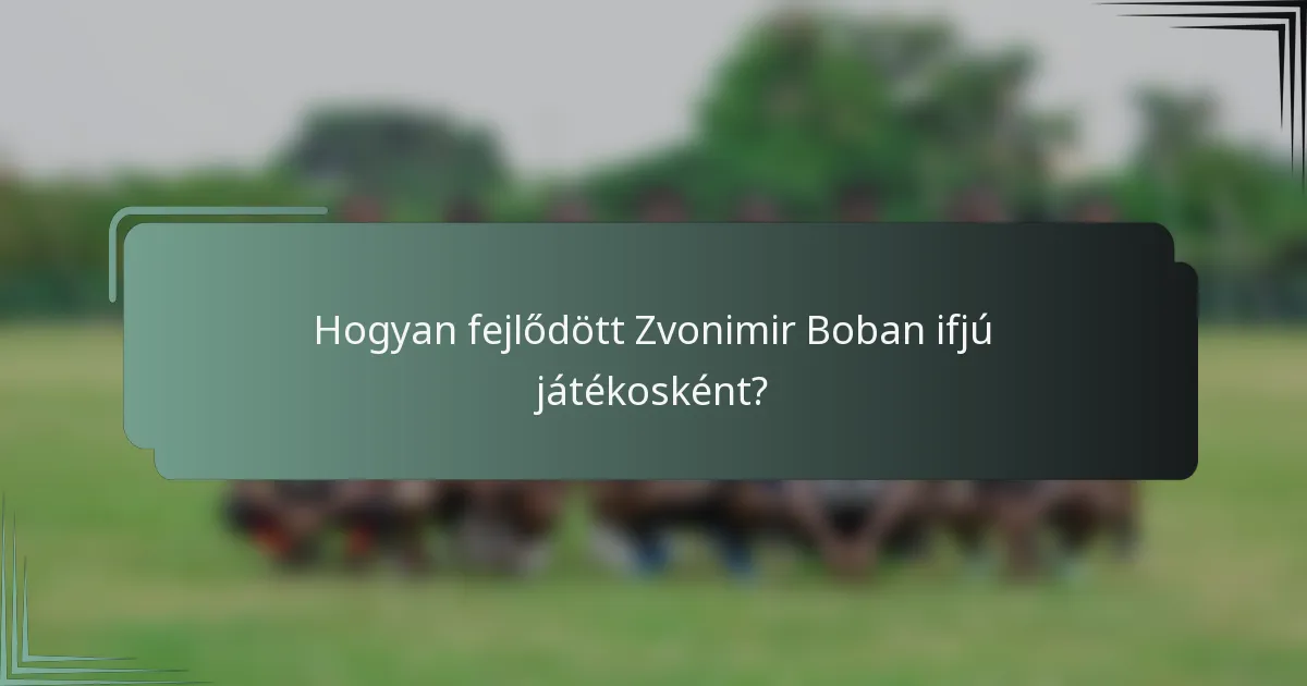 Hogyan fejlődött Zvonimir Boban ifjú játékosként?