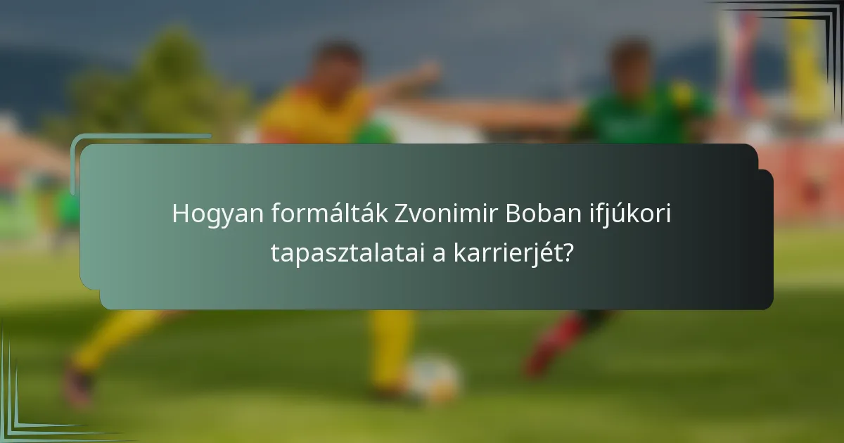 Hogyan formálták Zvonimir Boban ifjúkori tapasztalatai a karrierjét?