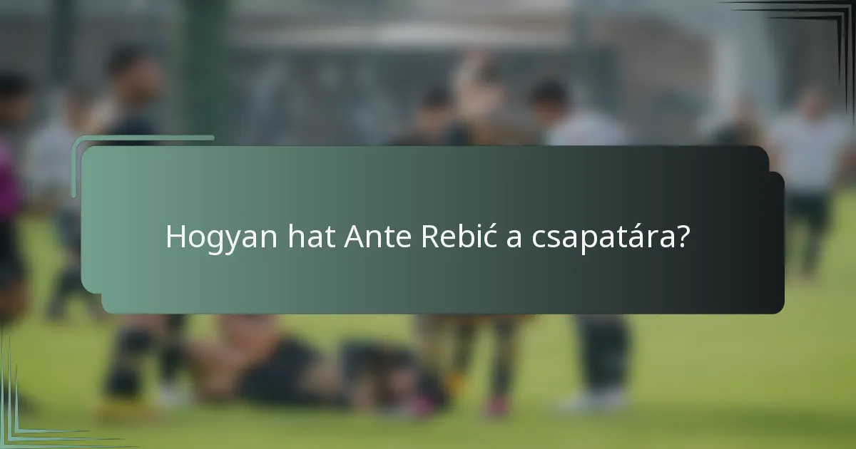 Hogyan hat Ante Rebić a csapatára?