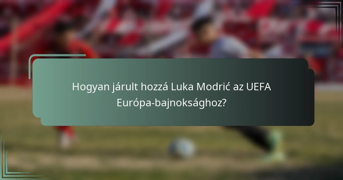 Hogyan járult hozzá Luka Modrić az UEFA Európa-bajnoksághoz?