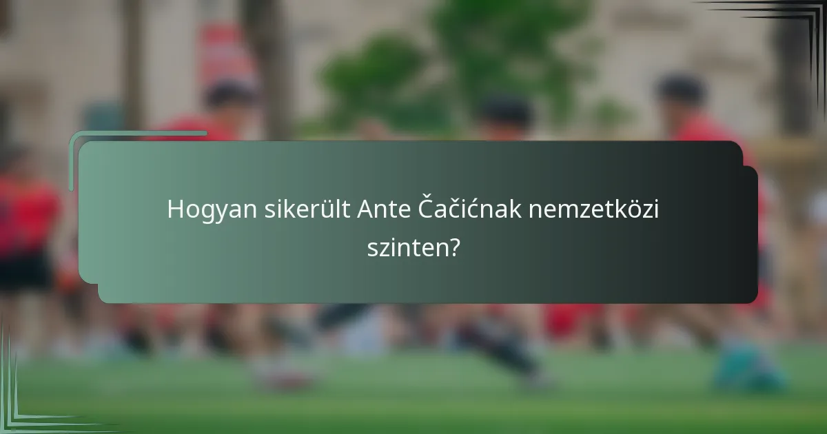 Hogyan sikerült Ante Čačićnak nemzetközi szinten?