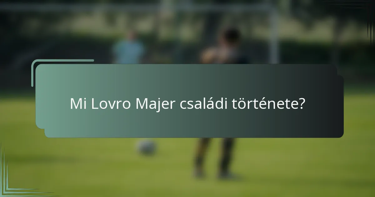 Mi Lovro Majer családi története?