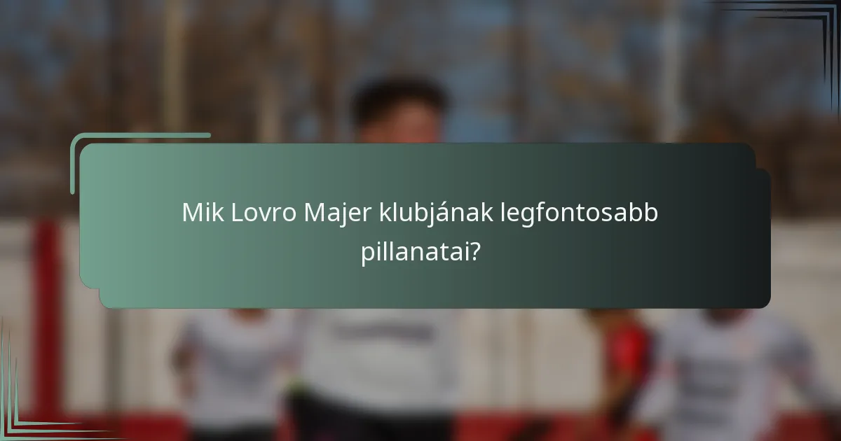 Mik Lovro Majer klubjának legfontosabb pillanatai?