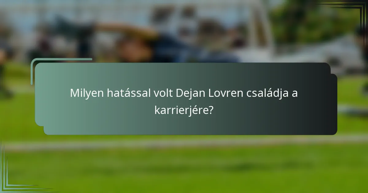 Milyen hatással volt Dejan Lovren családja a karrierjére?