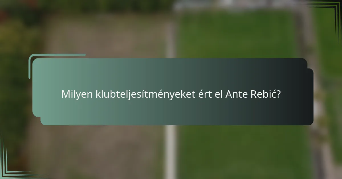 Milyen klubteljesítményeket ért el Ante Rebić?