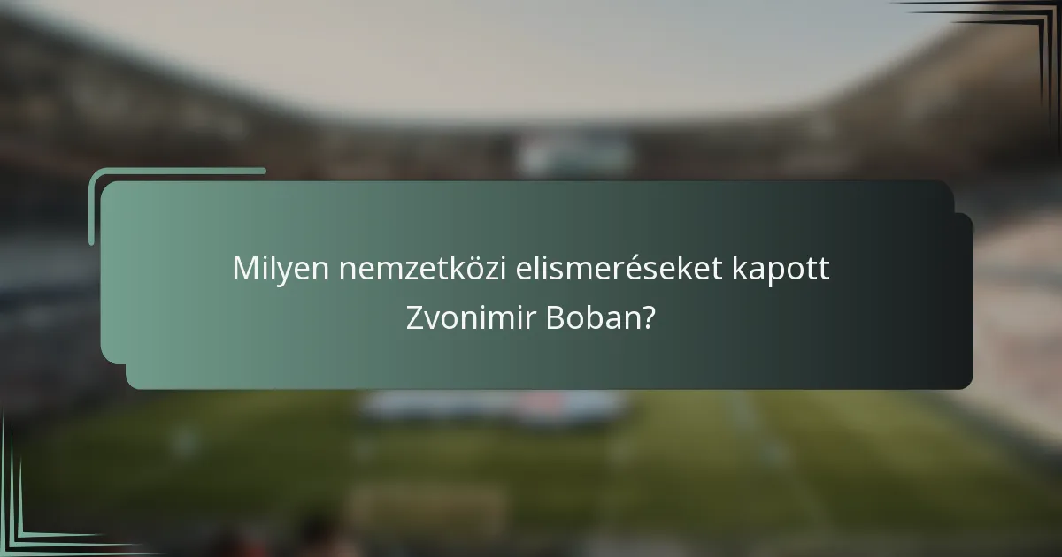 Milyen nemzetközi elismeréseket kapott Zvonimir Boban?